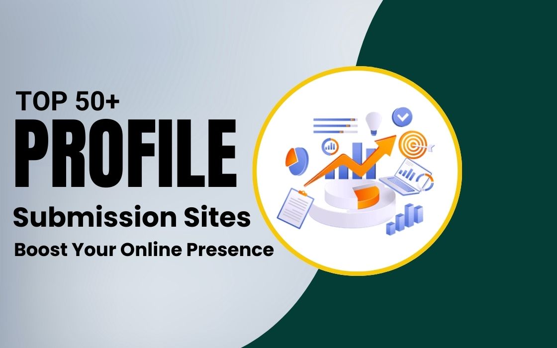 Boost Your Online Presence with the Best Profile Submission Sites