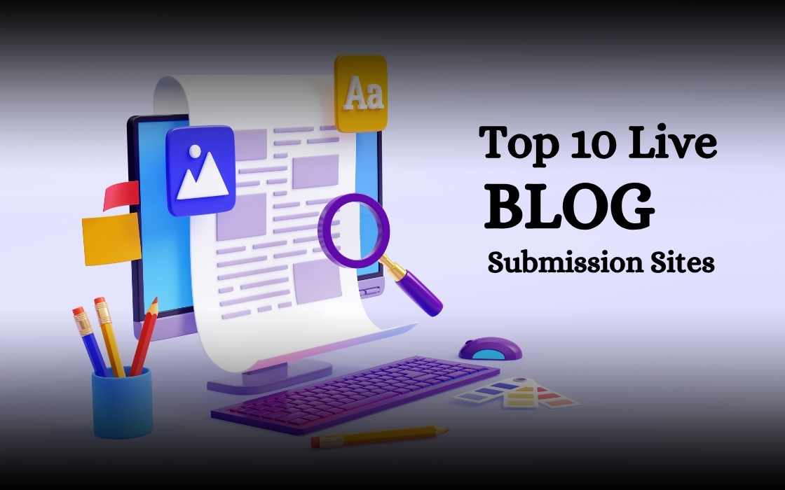 Top 10 Live Blog Submission Sites to Boost Your Online Visibility