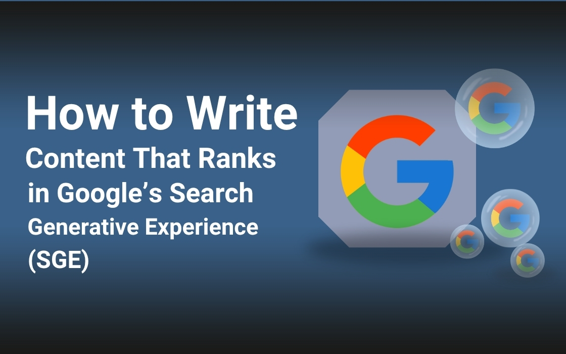 How to Write Content That Ranks in Google’s Search Generative Experience (SGE)